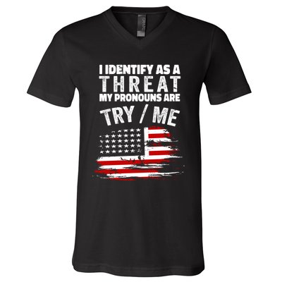 I Identify As A Threat My Pronouns Are Try / Me Funny V-Neck T-Shirt