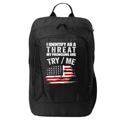 I Identify As A Threat My Pronouns Are Try / Me Funny City Backpack