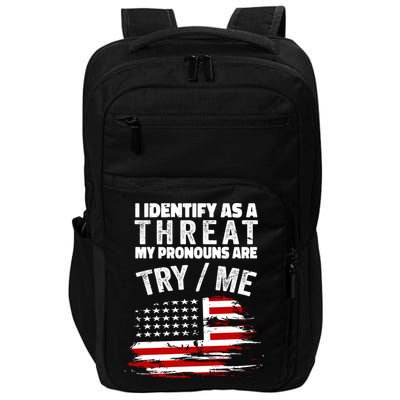 I Identify As A Threat My Pronouns Are Try / Me Funny Impact Tech Backpack
