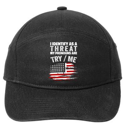 I Identify As A Threat My Pronouns Are Try / Me Funny 7-Panel Snapback Hat