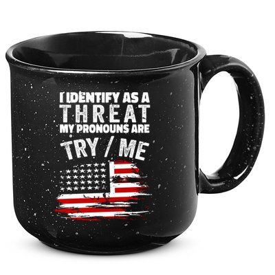 I Identify As A Threat My Pronouns Are Try / Me Funny 15oz Campfire Ceramic Mug