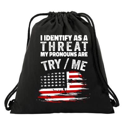 I Identify As A Threat My Pronouns Are Try / Me Funny Drawstring Bag
