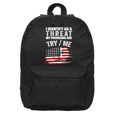 I Identify As A Threat My Pronouns Are Try / Me Funny 16 in Basic Backpack