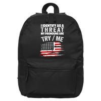 I Identify As A Threat My Pronouns Are Try / Me Funny 16 in Basic Backpack