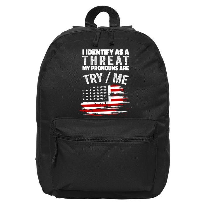 I Identify As A Threat My Pronouns Are Try / Me Funny 16 in Basic Backpack