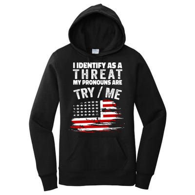 I Identify As A Threat My Pronouns Are Try / Me Funny Women's Pullover Hoodie