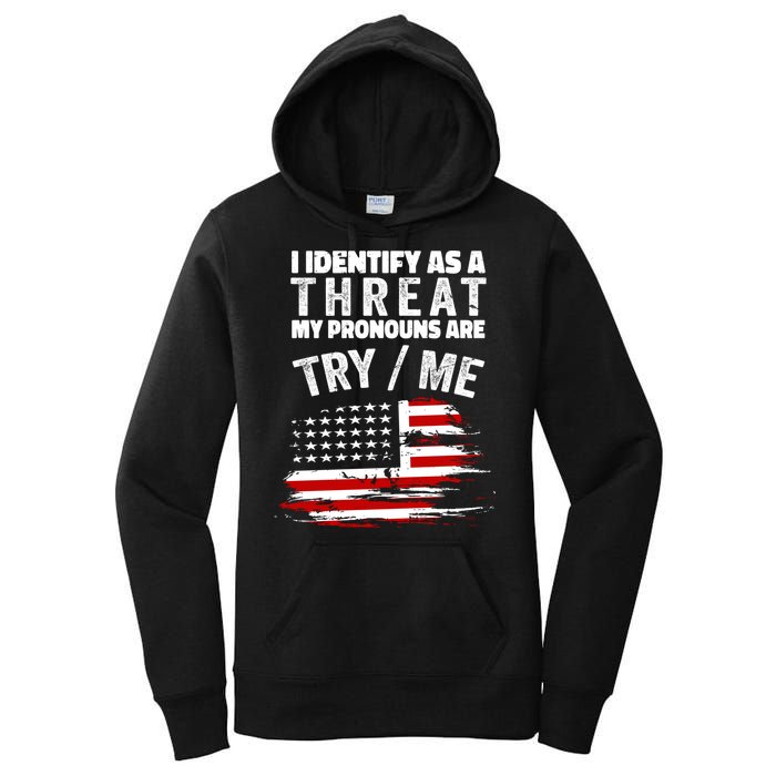 I Identify As A Threat My Pronouns Are Try / Me Funny Women's Pullover Hoodie