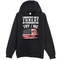 I Identify As A Threat My Pronouns Are Try / Me Funny Premium Pullover Hoodie