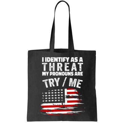 I Identify As A Threat My Pronouns Are Try / Me Funny Bag