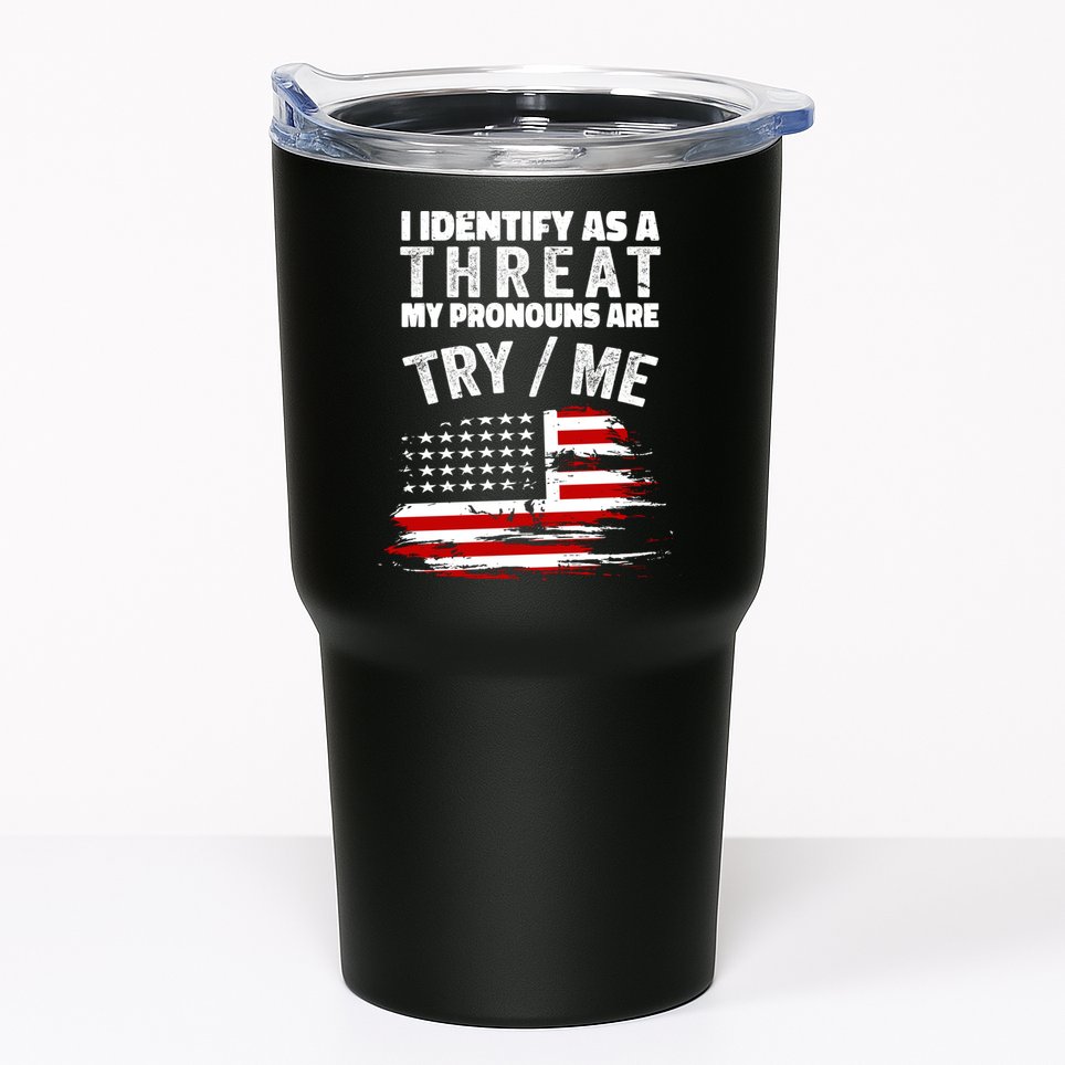 I Identify As A Threat My Pronouns Are Try / Me Funny Tumbler