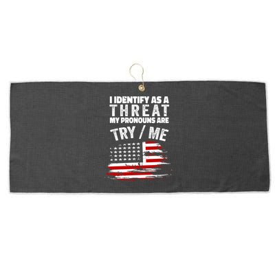 I Identify As A Threat My Pronouns Are Try / Me Funny Large Microfiber Waffle Golf Towel