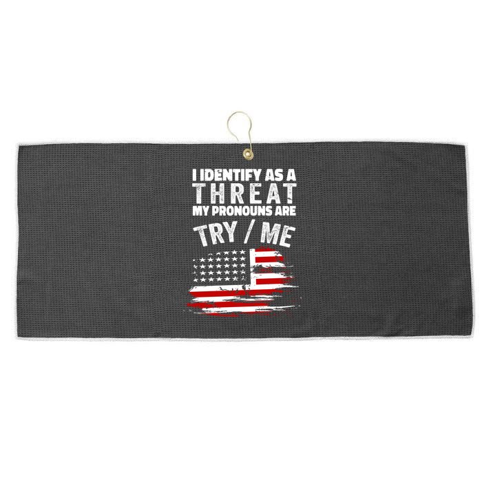 I Identify As A Threat My Pronouns Are Try / Me Funny Large Microfiber Waffle Golf Towel