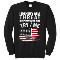 I Identify As A Threat My Pronouns Are Try / Me Funny Tall Sweatshirt