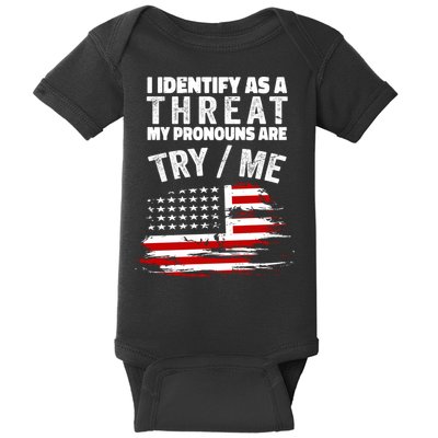 I Identify As A Threat My Pronouns Are Try / Me Funny Baby Bodysuit