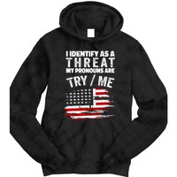 I Identify As A Threat My Pronouns Are Try / Me Funny Tie Dye Hoodie