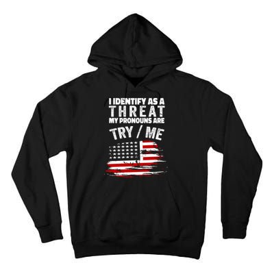 I Identify As A Threat My Pronouns Are Try / Me Funny Tall Hoodie