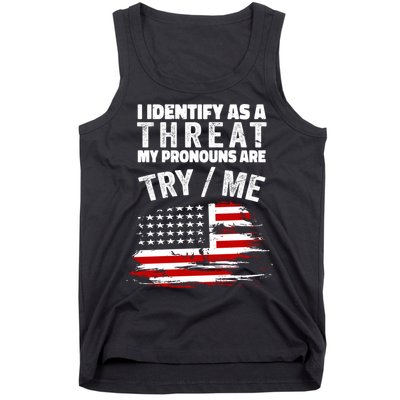 I Identify As A Threat My Pronouns Are Try / Me Funny Tank Top
