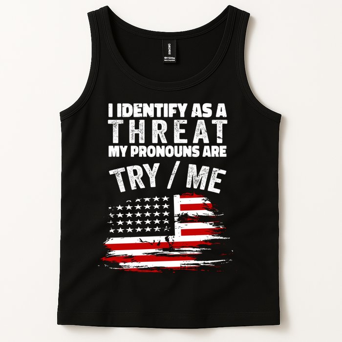 I Identify As A Threat My Pronouns Are Try / Me Funny Tank Top