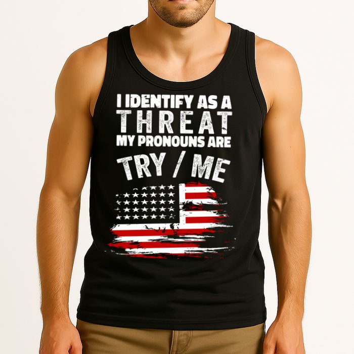 I Identify As A Threat My Pronouns Are Try / Me Funny Tank Top