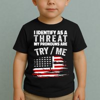 I Identify As A Threat My Pronouns Are Try / Me Funny Toddler T-Shirt
