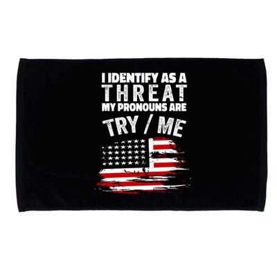 I Identify As A Threat My Pronouns Are Try / Me Funny Microfiber Hand Towel