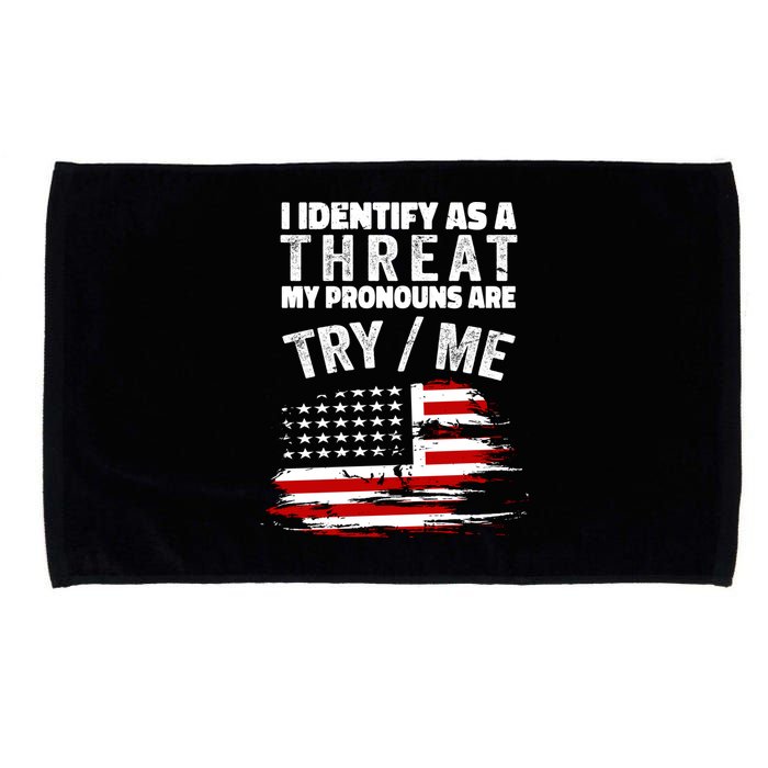 I Identify As A Threat My Pronouns Are Try / Me Funny Microfiber Hand Towel
