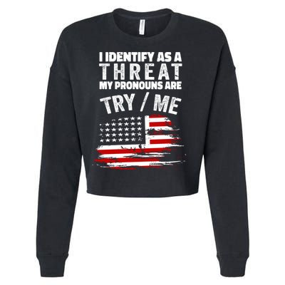 I Identify As A Threat My Pronouns Are Try / Me Funny Cropped Pullover Crew
