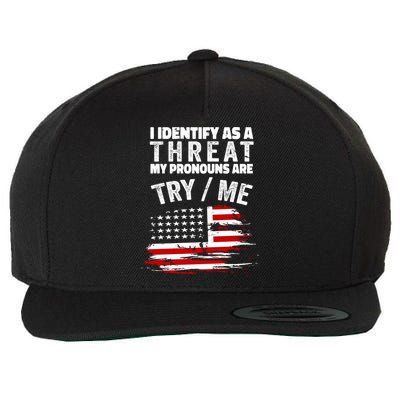 I Identify As A Threat My Pronouns Are Try / Me Funny Wool Snapback Cap
