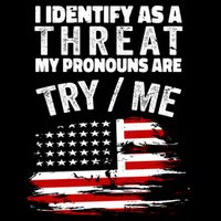 I Identify As A Threat My Pronouns Are Try / Me Funny Kids T-Shirt