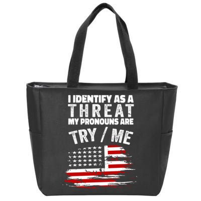 I Identify As A Threat My Pronouns Are Try / Me Funny Zip Tote Bag