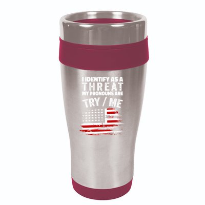 I Identify As A Threat My Pronouns Are Try / Me Funny 16oz Travel Tumbler