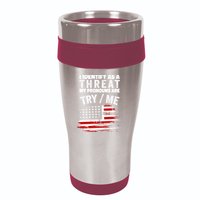 I Identify As A Threat My Pronouns Are Try / Me Funny 16oz Travel Tumbler