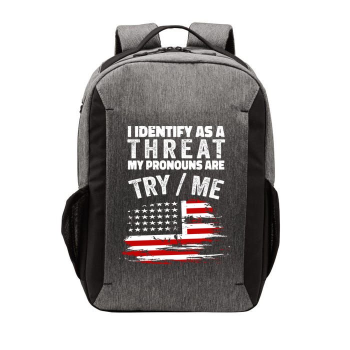 I Identify As A Threat My Pronouns Are Try / Me Funny Vector Backpack