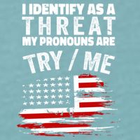 I Identify As A Threat My Pronouns Are Try / Me Funny Sueded Cloud Jersey T-Shirt