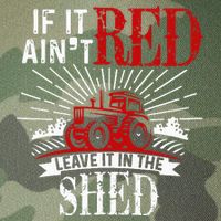 If It Ain't Red Leave It In The Shed Funny Farming Gift Legacy Tie Dye Trucker Hat