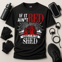 If It Ain't Red Leave It In The Shed Funny Farming Gift Performance Shirt