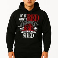 If It Ain't Red Leave It In The Shed Funny Farming Gift Hoodie