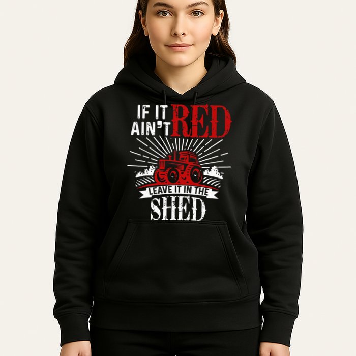 If It Ain't Red Leave It In The Shed Funny Farming Gift Hoodie