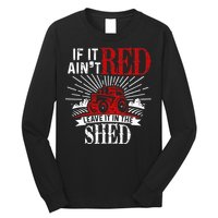 If It Ain't Red Leave It In The Shed Funny Farming Gift Long Sleeve Shirt