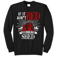 If It Ain't Red Leave It In The Shed Funny Farming Gift Sweatshirt