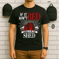 If It Ain't Red Leave It In The Shed Funny Farming Gift T-Shirt