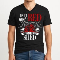 If It Ain't Red Leave It In The Shed Funny Farming Gift V-Neck T-Shirt