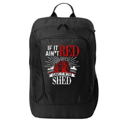 If It Ain't Red Leave It In The Shed Funny Farming Gift City Backpack