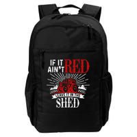 If It Ain't Red Leave It In The Shed Funny Farming Gift Backpack
