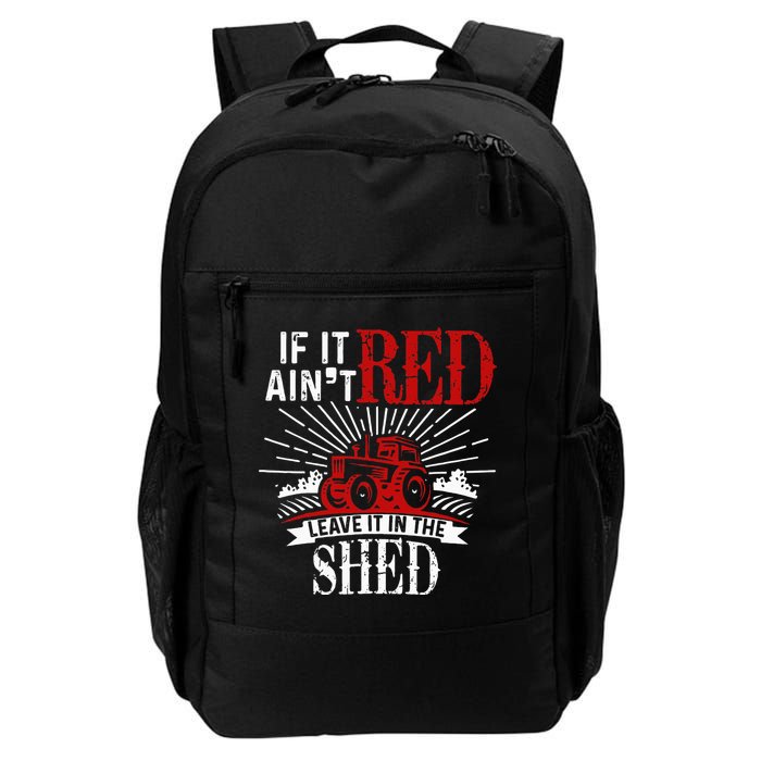 If It Ain't Red Leave It In The Shed Funny Farming Gift Backpack