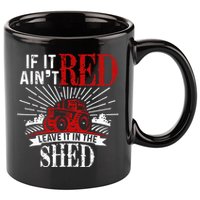 If It Ain't Red Leave It In The Shed Funny Farming Gift 11oz C Handle Ceramic Mug