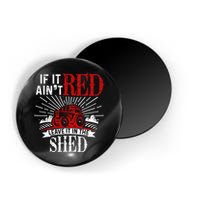 If It Ain't Red Leave It In The Shed Funny Farming Gift Magnet