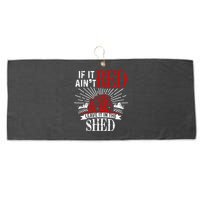 If It Ain't Red Leave It In The Shed Funny Farming Gift Large Microfiber Waffle Golf Towel
