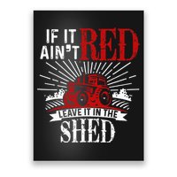 If It Ain't Red Leave It In The Shed Funny Farming Gift Poster