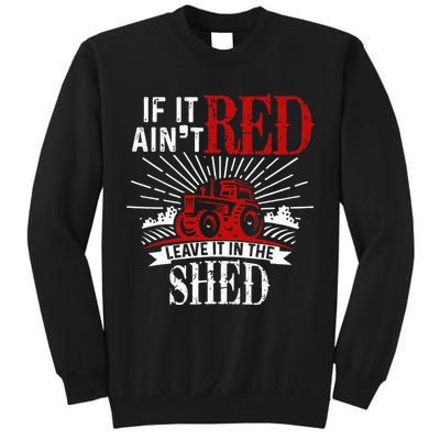 If It Ain't Red Leave It In The Shed Funny Farming Gift Tall Sweatshirt